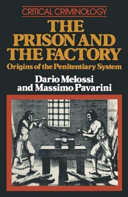 Prison and the Factory - Melossi, Dario, and Pavarini, Massimo, and Cousin, G. (Translated by)