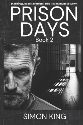 Prison Days: True Diary Entries by a Maximum Security Officer July, 2018 - King, Simon