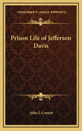 Prison Life of Jefferson Davis