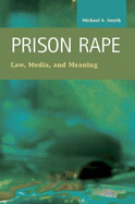 Prison Rape: Law, Media, and Meaning