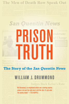 Prison Truth: The Story of the San Quentin News - Drummond, William J