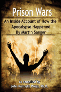 Prison Wars - An Inside Account of How the Apocalypse Happened - Press, John Kenneth, and Sanger, Martin (Preface by)
