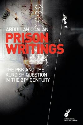 Prison Writings: The Pkk and the Kurdish Question in the 21st Century - Ocalan, Abdullah, and Happel, Klaus (Translated by)