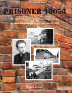 Prisoner 19053 a True Story of a Fifteen Year Old Boy Who Spent Three Years in Six Nazi Concentration Camps 1942 - 1945: (as Told by Robert Matzner to Larry Vogel from 2005-2007)