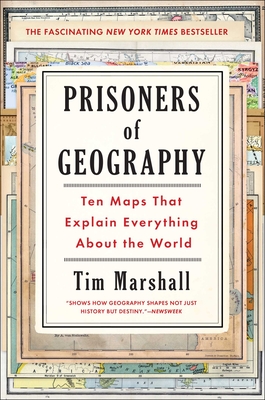 Prisoners of Geography: Ten Maps That Explain Everything about the Worldvolume 1 - Marshall, Tim