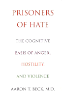 Prisoners of Hate: The Cognitive Basis of Anger, Hostility and Violence