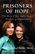 Prisoners of Hope: The Story of Our Captivity and Escape in Afghanistan