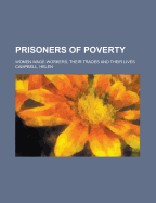 Prisoners of Poverty: Women Wage-Workers, Their Trades and Their Lives