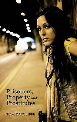 Prisoners, Property and Prostitutes: And Other Things Beginning with 'P' - Ratcliffe, Tom