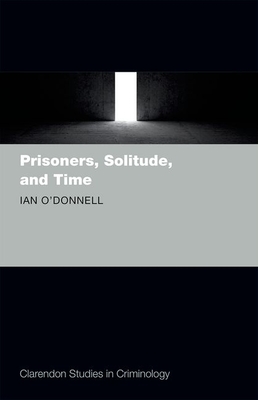 Prisoners, Solitude, and Time - O'Donnell, Ian
