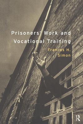 Prisoners' Work and Vocational Training - Simon, Frances H