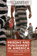 Prisons and Punishment in America: Examining the Facts