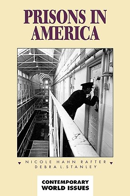Prisons in America: A Reference Handbook - Rafter, Nicole Hahn, and Stanley, Debra L