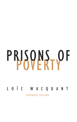 Prisons of Poverty: Volume 23 - Wacquant, Loc