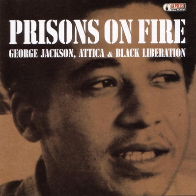 Prisons on Fire: Attica, George Jackson and Black Liberation - The Freedom Archives