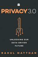 Privacy 3.0: Unlocking Our Data-Driven Future