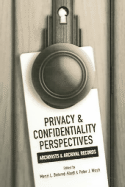 Privacy and Confidentiality Perspectives: Archivists & Archival Records