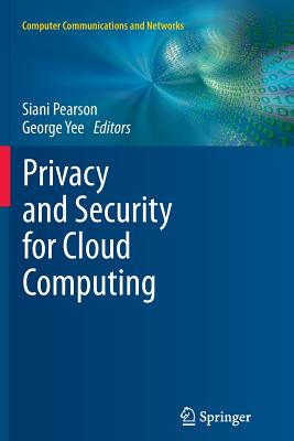 Privacy and Security for Cloud Computing - Pearson, Siani (Editor), and Yee, George (Editor)