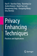 Privacy Enhancing Techniques: Practices and Applications