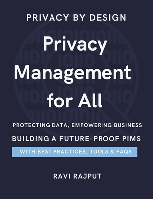Privacy Management for All (PIMS): Privacy First: The Smart Guide to Information Security Secure Your World: A PIMS Approach to Privacy The Art of Privacy: Essentials of PIMS Digital Trust - Rajput, Ravi