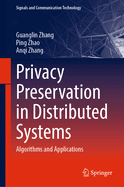 Privacy Preservation in Distributed Systems: Algorithms and Applications
