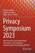 Privacy Symposium 2023: Data Protection Law International Convergence and Compliance with Innovative Technologies (DPLICIT)