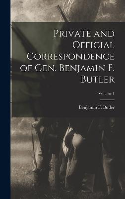 Private and Official Correspondence of Gen. Benjamin F. Butler; Volume 1 - Butler, Benjamin F