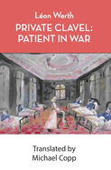Private Clavel: Private Clavel: Patient in War