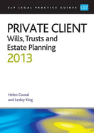 Private Client: Wills, Trusts and Estate Planning 2013