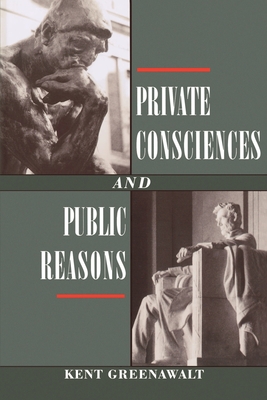 Private Consciences and Public Reasons - Greenawalt, Kent