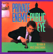 Private Enemy--Public Eye: The Work Bruce Charlesworth; Essay by Charles Hagen; Edited by Trudy Wilner Stack and Charles Stai