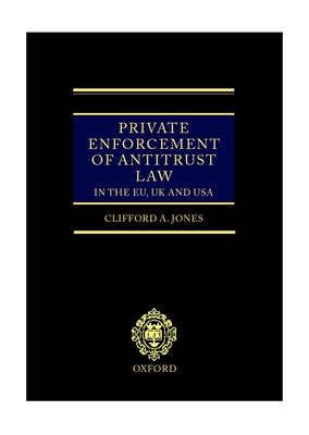 Private Enforcement of Antitrust Law in the Eu, UK and USA - Jones, Clifford A, J.D