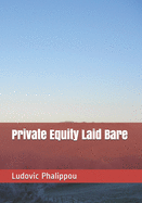 Private Equity Laid Bare