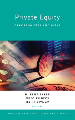 Private Equity: Opportunities and Risks - Baker, H Kent (Editor), and Filbeck, Greg (Editor), and Kiymaz, Halil (Editor)