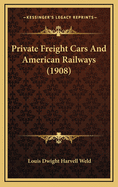 Private Freight Cars and American Railways (1908)