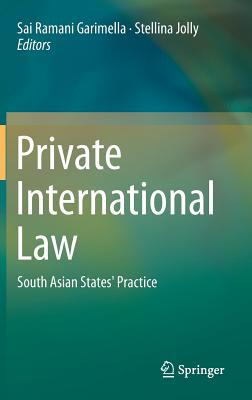 Private International Law: South Asian States' Practice - Garimella, Sai Ramani (Editor), and Jolly, Stellina (Editor)