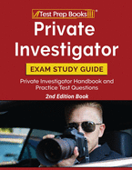 Private Investigator Exam Study Guide: Private Investigator Handbook and Practice Test Questions [2nd Edition Book]