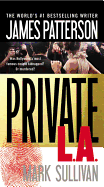 Private L.A. - Patterson, James, and Sullivan, Mark