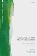 Private Law and Practical Reason: Essays on John Gardner's Private Law Theory