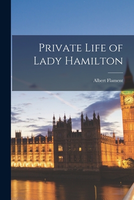 Private Life of Lady Hamilton - Flament, Albert (1877- ) (Creator)