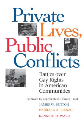 Private Lives Public Conflicts Paperback Edition - Button, James W, and Rienzo, Barbara Ann, and Wald, Kenneth D