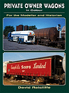 Private-Owner Wagons in Colour for the Modeller and Historian