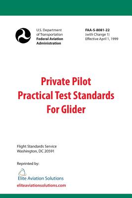 Private Pilot Practical Test Standards For Glider (FAA-S-8081-22) - Elite Aviation Solutions, and Federal Aviation Administration