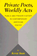 Private Poets, Worldly Acts: Public and Private History in Contemporary American Poetry