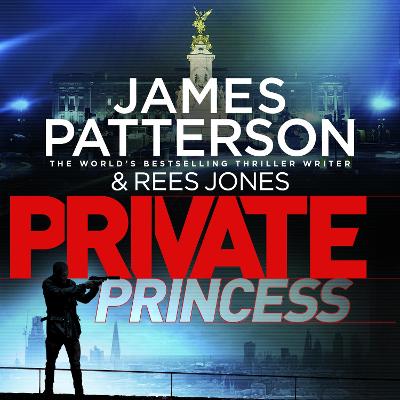 Private Princess: (Private 14) - Patterson, James, and Mace, Colin (Read by)