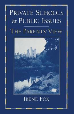 Private Schools and Public Issues: The Parents' View - Fox, Irene