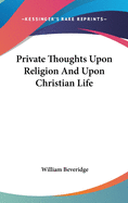 Private Thoughts Upon Religion And Upon Christian Life