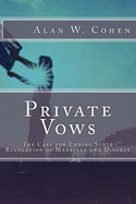 Private Vows: The Case for Ending State Regulation of Marriage and Divorce