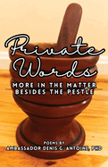 Private Words: More In The Matter Besides The Pestle