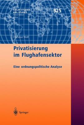 Privatisierung Im Flughafensektor: Eine Ordnungspolitische Analyse - Wolf, Hartmut, Dr.